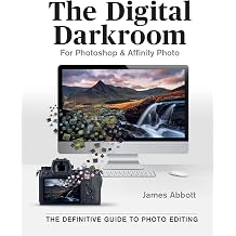 The Digital Darkroom The Definitive Guide to Photo Editing