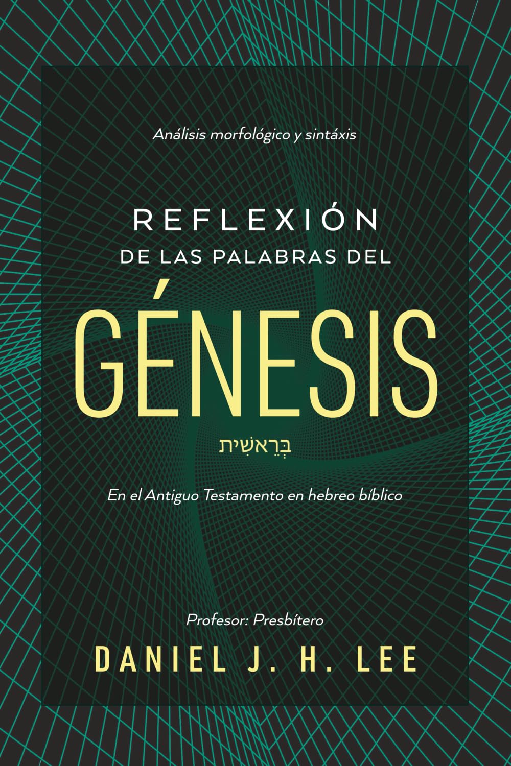 Reflexión de las palabras del Génesis: Análisis morfológico y sintaxis en hebreo bíblico