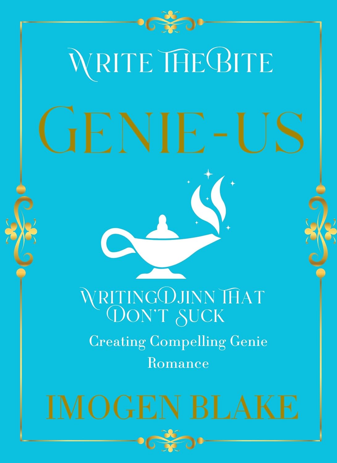 Genie-us: Writing Djinn That Don't Suck - Creating Compelling Genie Romance (Write the Bite Book 5)      Kindle Edition