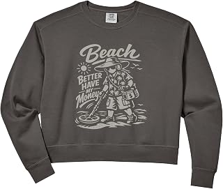 Women's Beach Better Have My Money Treasure Hunters Metal Detector Comfort Colors Crop Sweatshirt