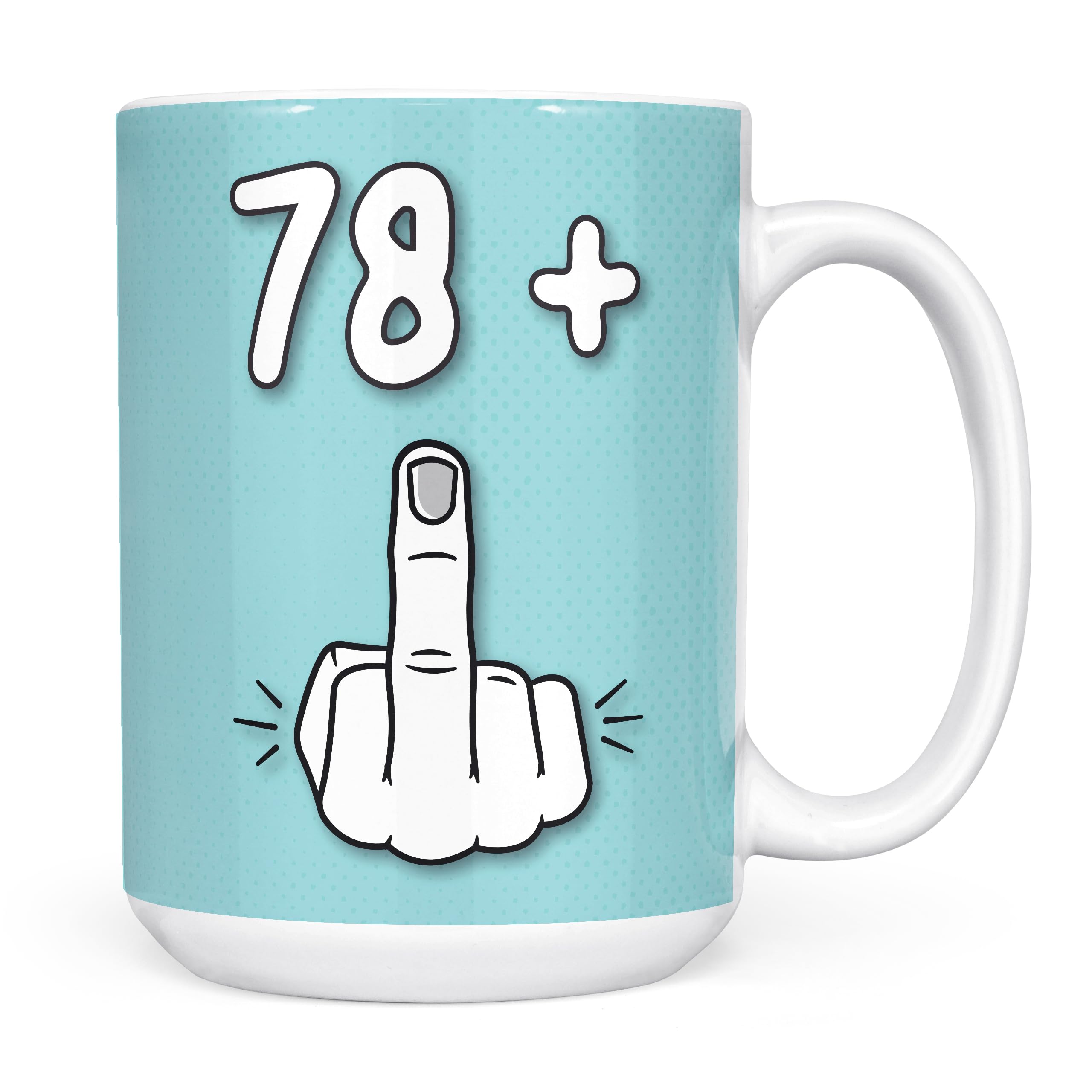 Mug Monster - 79th Birthday Mug, I Am 78 + 1, Gift for 79 Year Old, Novelty Cup - Ceramic Coffee Beaker/Cup, Gift for Men or Women, Extra Large and Giant Available, 15oz White