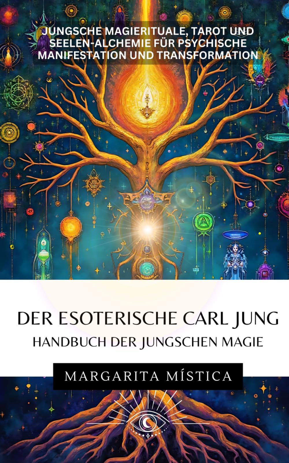 Der esoterische Carl Jung - Handbuch der Jungschen Magie: Jungsche Magierituale, Tarot und Seelen-Alchemie für psychische Manifestation und Transformation
