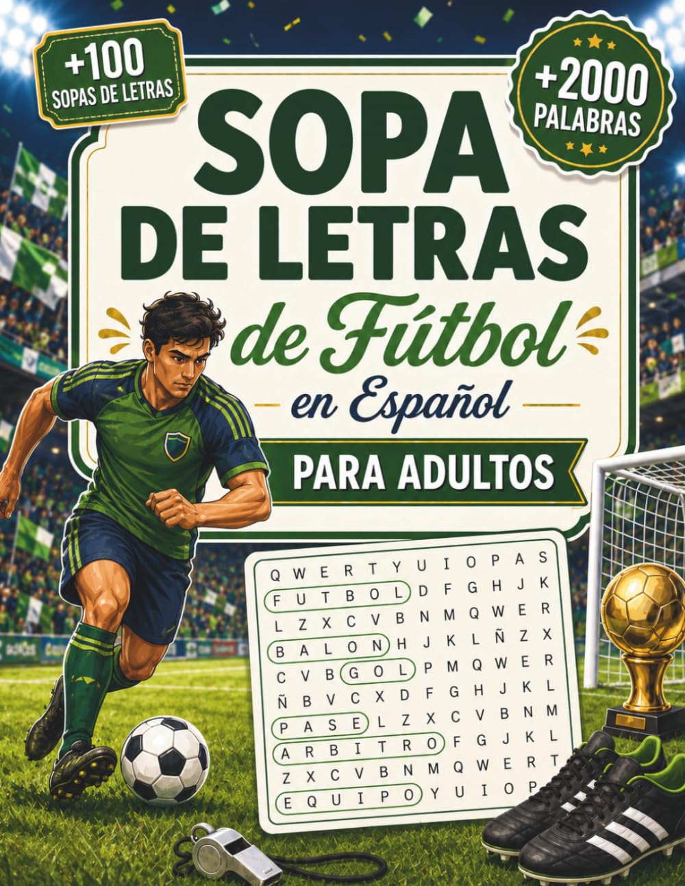 Sopa de Letras de Fútbol en Español para Adultos: Pasatiempos Relajantes, Desafíos Variados y Soluciones al Final para Amantes del Deporte Rey (Colección Sopa de Letras en Español)