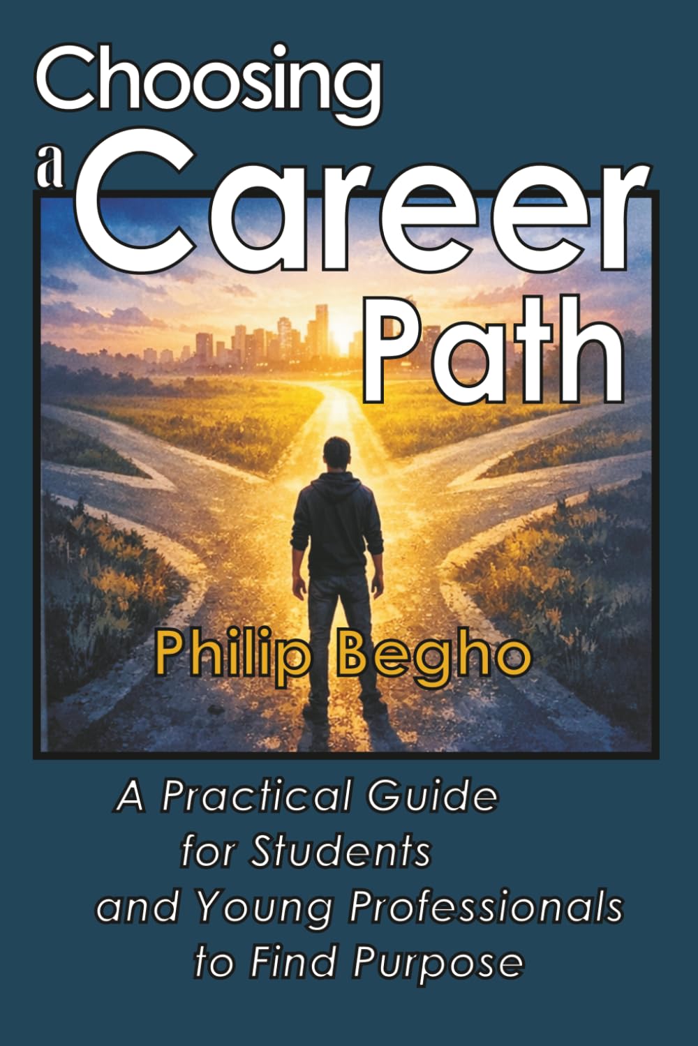 Choosing a Career Path: A Practical Guide for Students and Young Professionals to Find Purpose
