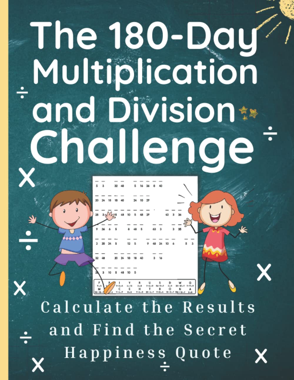 The 180-Day Multiplication and Division Challenge - Calculate the Results and Find the Secret Happiness Quote: Practice workbook times tables 1 to