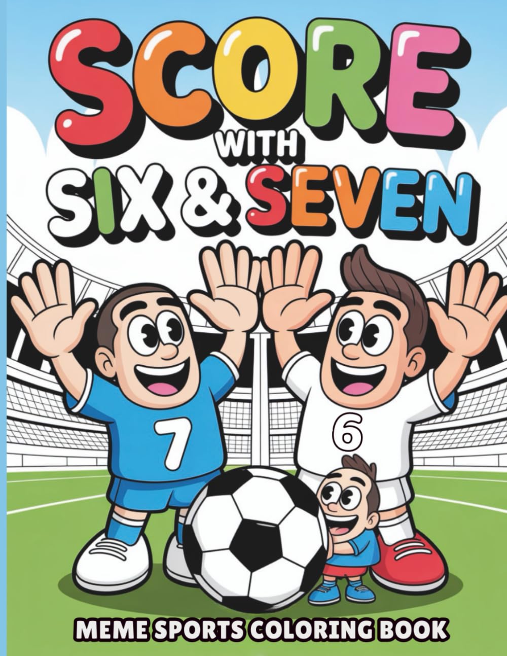 Score With Six And Seven Sports Meme Coloring Book For Kids: Viral Six Seven Meme Fun Meets Sport Players Coloring Pages for Fans