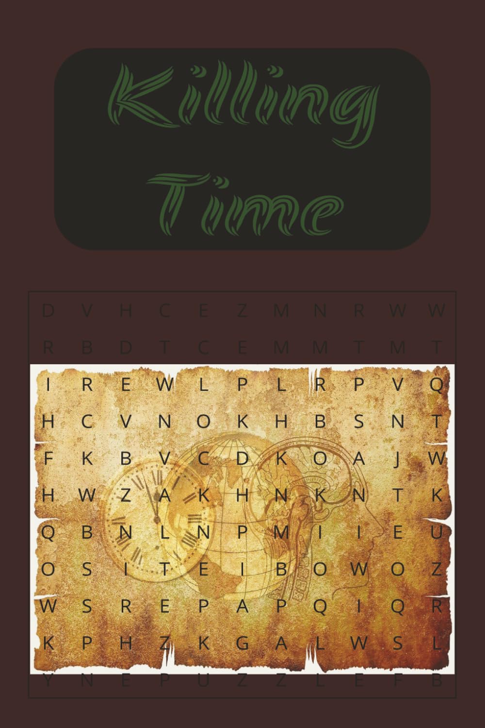 Killing Time Word Search Puzzle Book: word searches with easy to read print about Killing Time,hospital stays, when hurt, and when bored |6x9 inches, ... gift for holidays, vacations, and free time