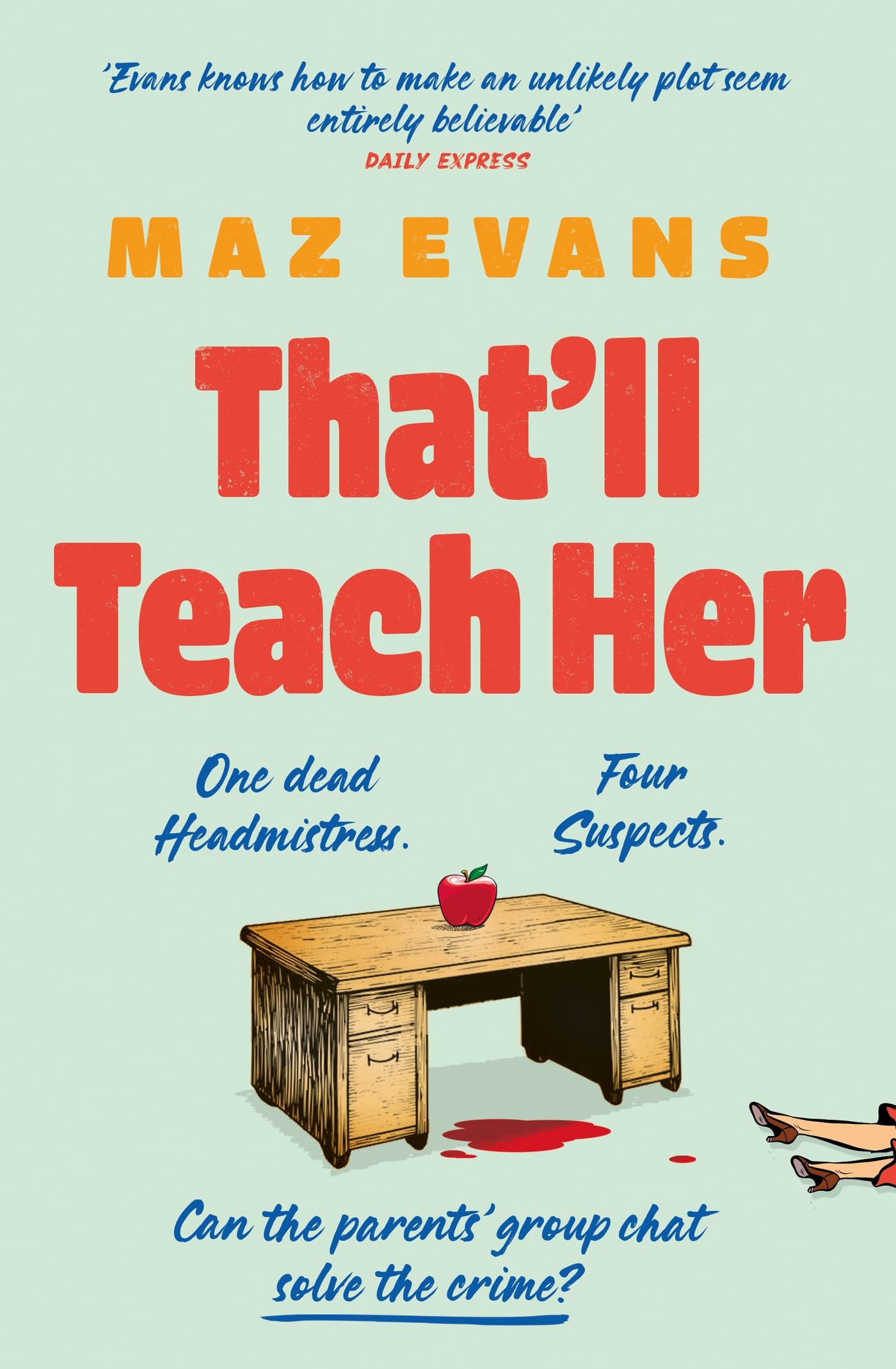 That'll Teach Her: One dead headmistress. Four suspects. Only the parents’ chat group can solve the crime...