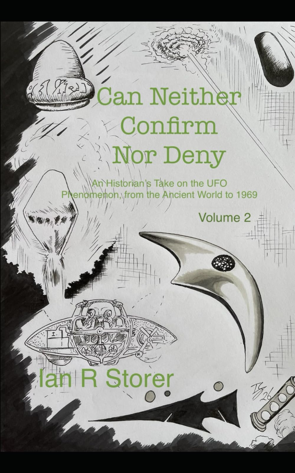 Can Neither Confirm nor Deny, Volume 2: An Historian’s Take on the UFO phenomenon from the Ancient World to 1969