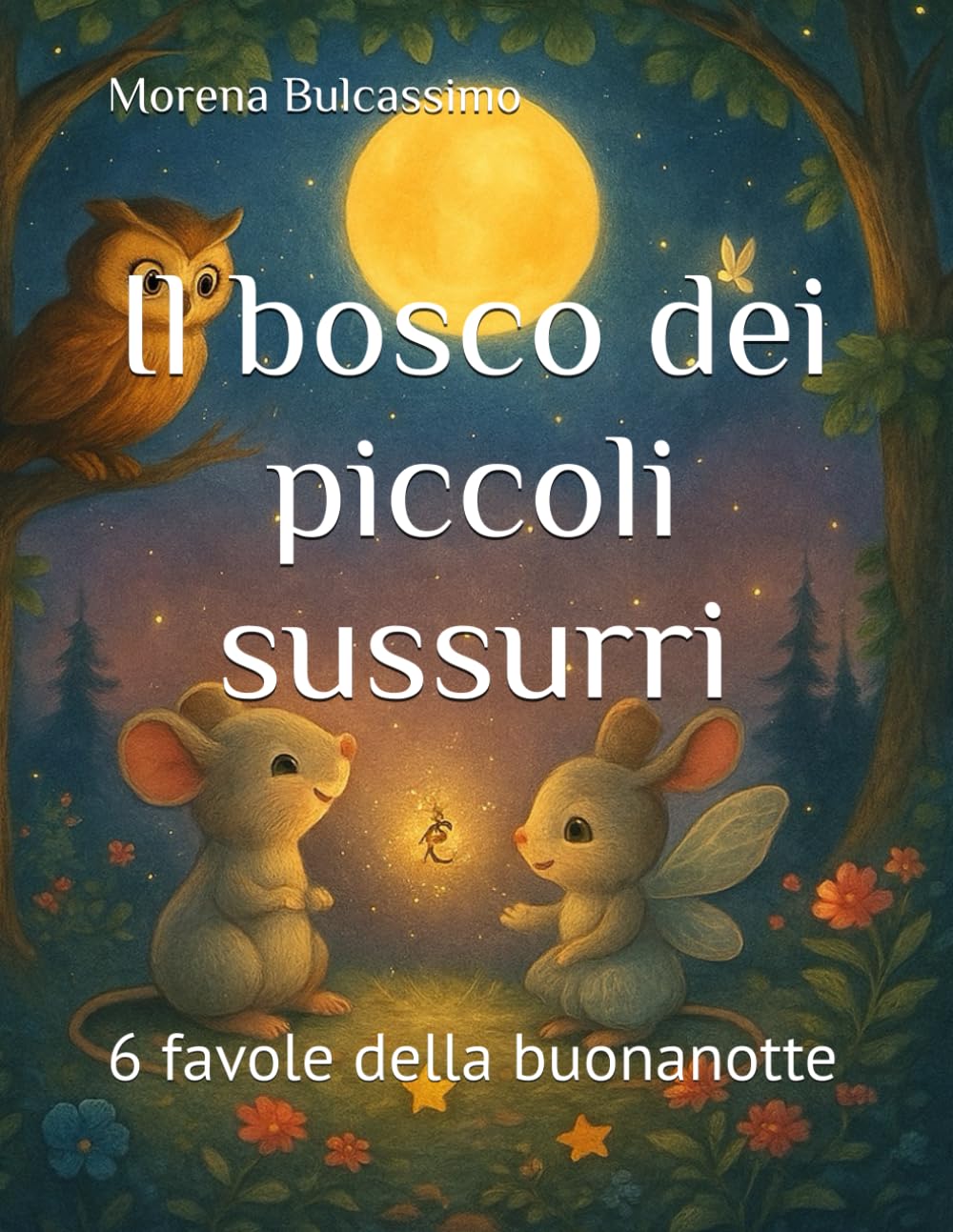 Il bosco dei piccoli sussurri: 6 favole della buonanotte