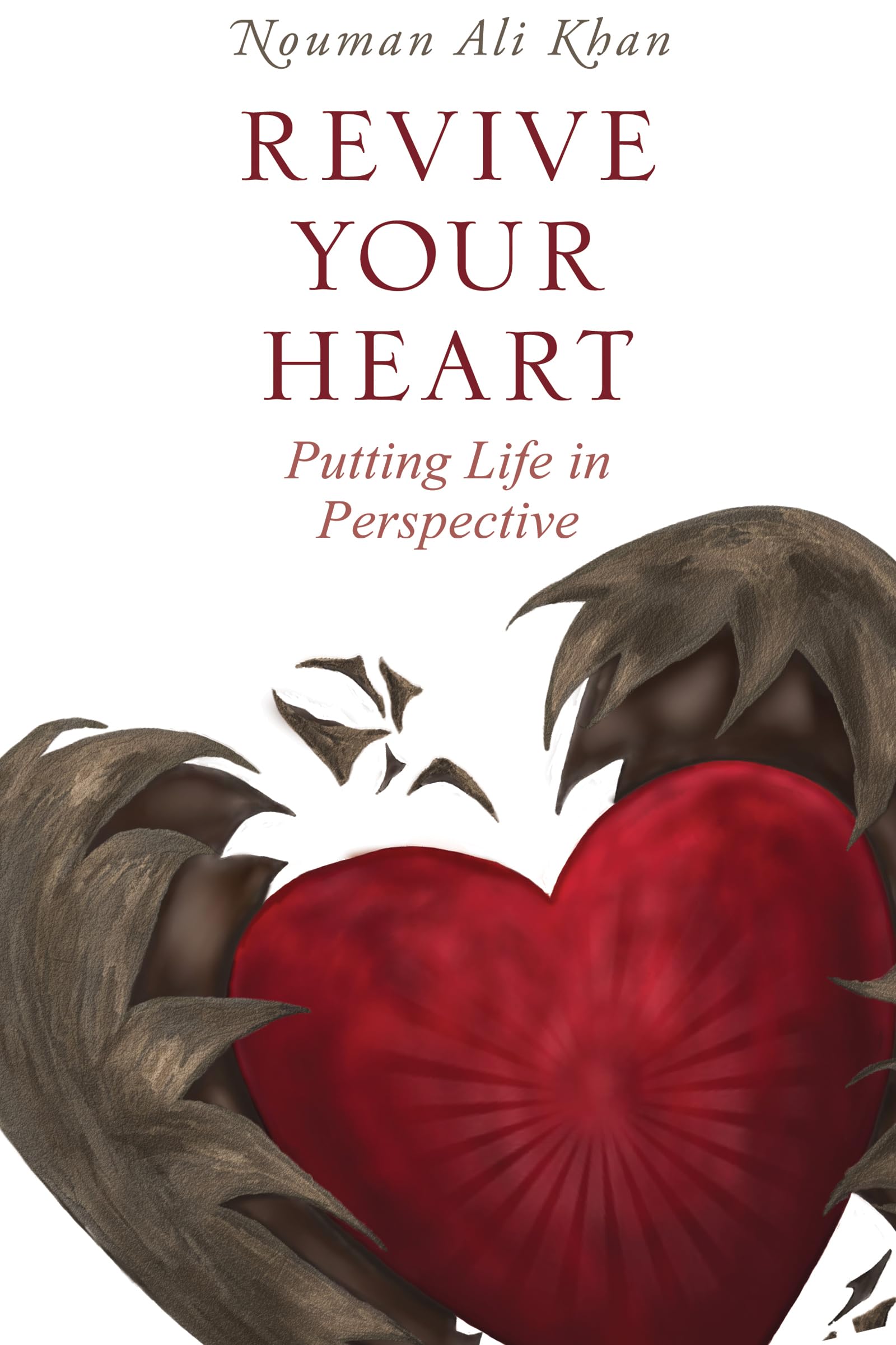 Revive Your Heart Putting Life in Perspective by Nouman Ali Khan (Hardback Book)