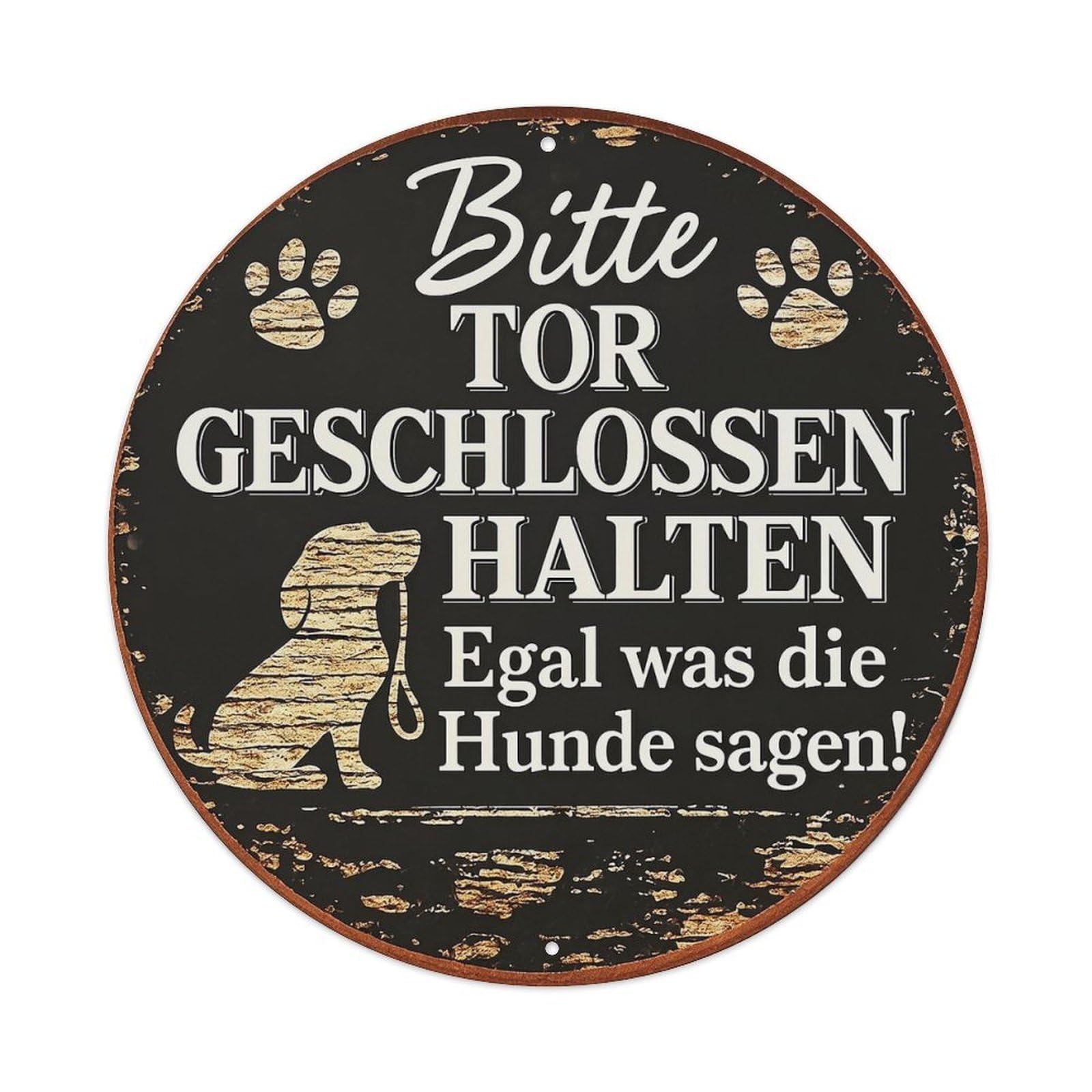 Bitte Tor Geschlossen Halten Egal Was Die Hunde Sagen Metal Tin Sign Plaque