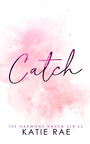 Catch: A Smalltown Romance (Harmony Haven Book 2)