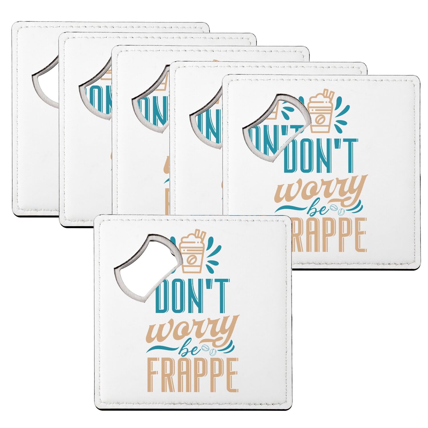 Sous-verre décapsuleur humoristique pour apéro réussi entre amis Don't Worry Be Frappe
