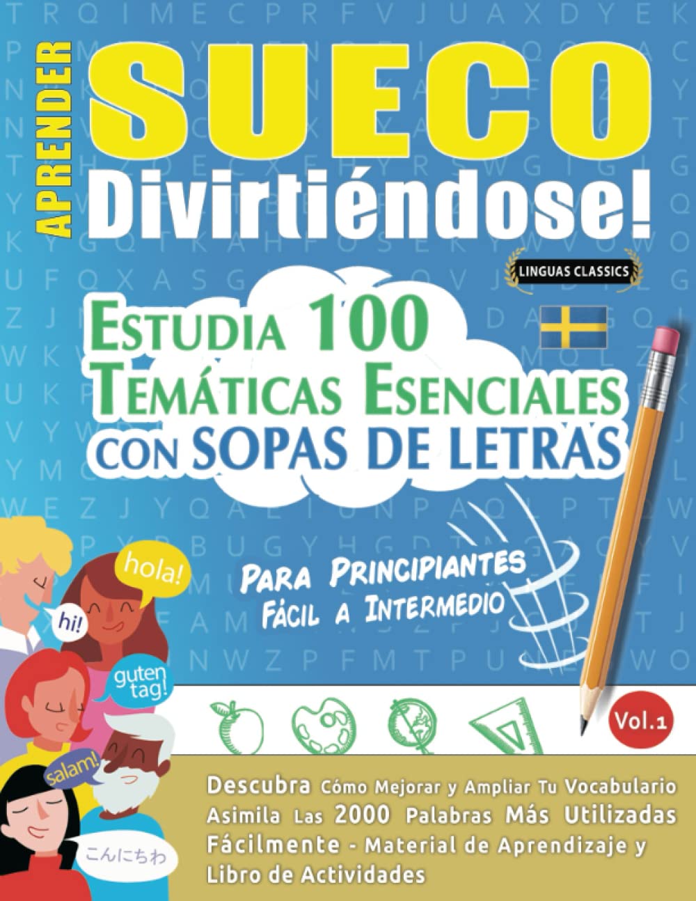 APRENDER SUECO DIVIRTIÉNDOSE! - PARA PRINCIPIANTES: FÁCIL A INTERMEDIO - ESTUDIA 100 TEMÁTICAS ESENCIALES CON SOPAS DE LETRAS - VOL.1: Descubra Cómo Mejorar y Ampliar Tu Vocabulario.