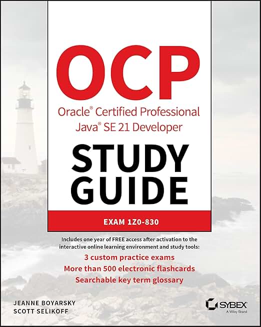 OCP Oracle Certified Professional Java SE 21 Developer Study Guide: Exam 1Z0-830 (Sybex Study Guide)