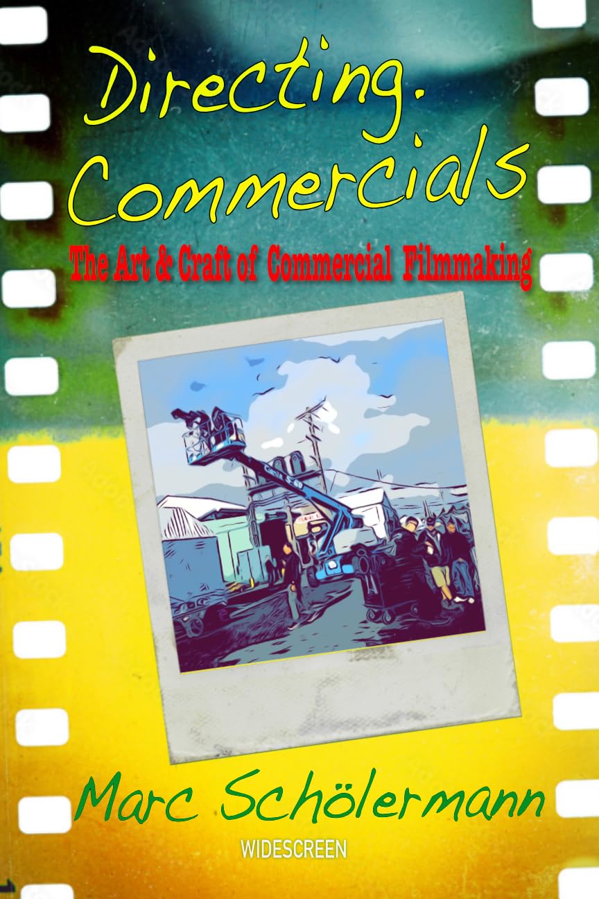 Directing.Commercials: The Art & Craft Of Commercial Filmmaking