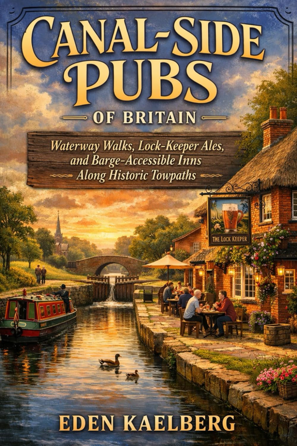 Canal-Side Pubs of Britain: Waterway Walks, Lock-Keeper Ales, and Barge-Accessible Inns Along Historic Towpaths (The Great British Pub Crawl Series)
