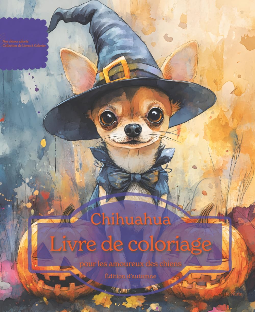Chihuahua: Livre de coloriage pour les amoureux des chiens – Édition d’automne (Nos chiens adorés)