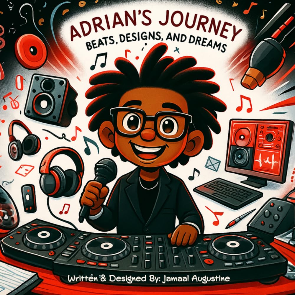 Adrian’s Journey: Beats, Designs, and Dreams: A Creative Story About Dreams, Music, and Becoming Who You Are: 1