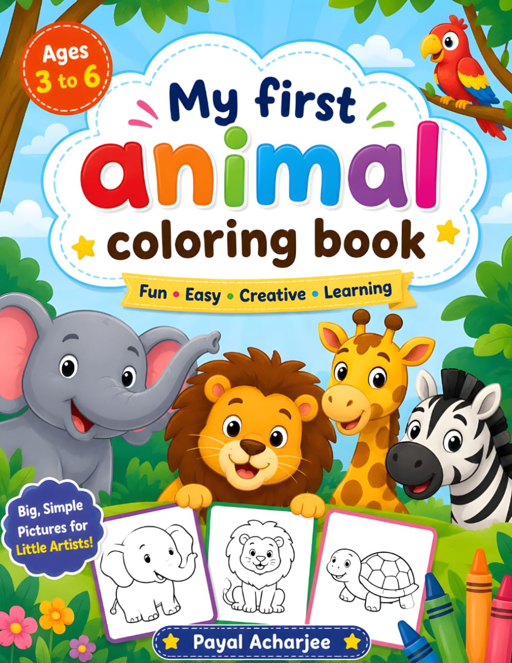 My First Animal Coloring Book for Kids Ages 3-6: Fun and Easy Cute Animal Coloring Pages for Toddlers, Preschoolers, and Kindergarten Kids | Lions, Elephants, Bears, Dogs, Cats & More