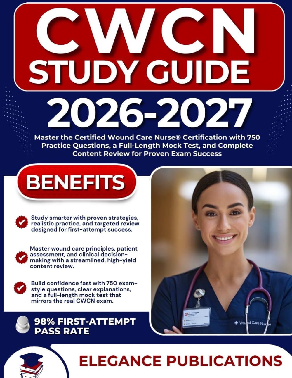 CWCN STUDY GUIDE 2026-2027: Master the Certified Wound Care Nurse® Certification with 750 Practice Questions, a Full-Length Mock Test, and Complete Content Review for Proven Exam Success