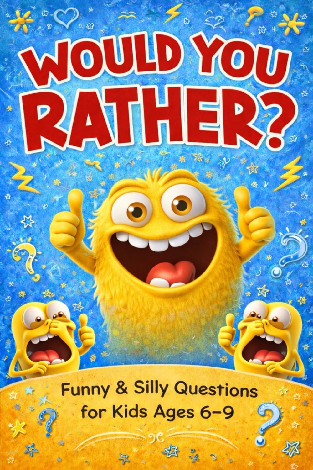 Would You Rather: Funny & Silly Questions for Kids ages 6 to 9