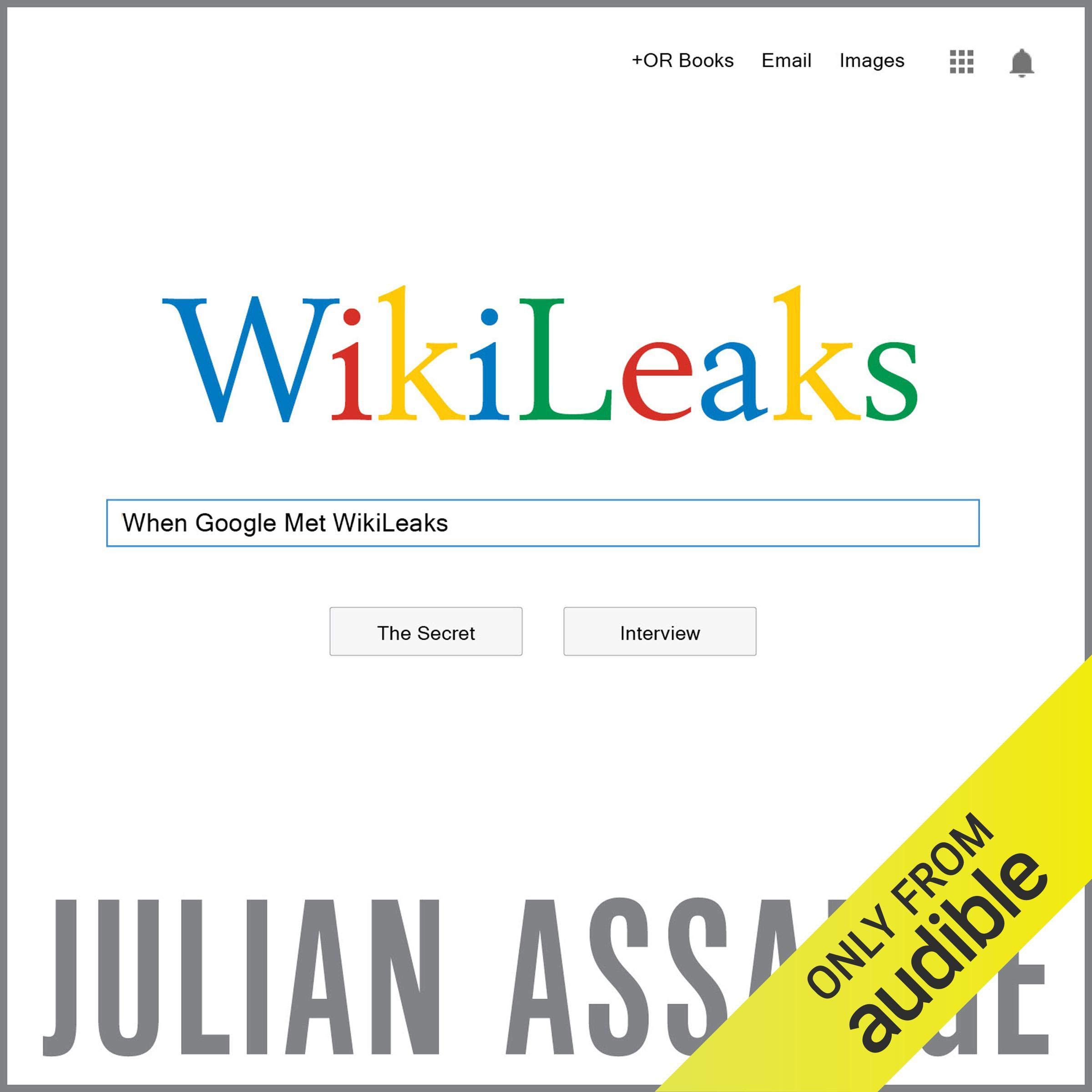 When Google Met WikiLeaks