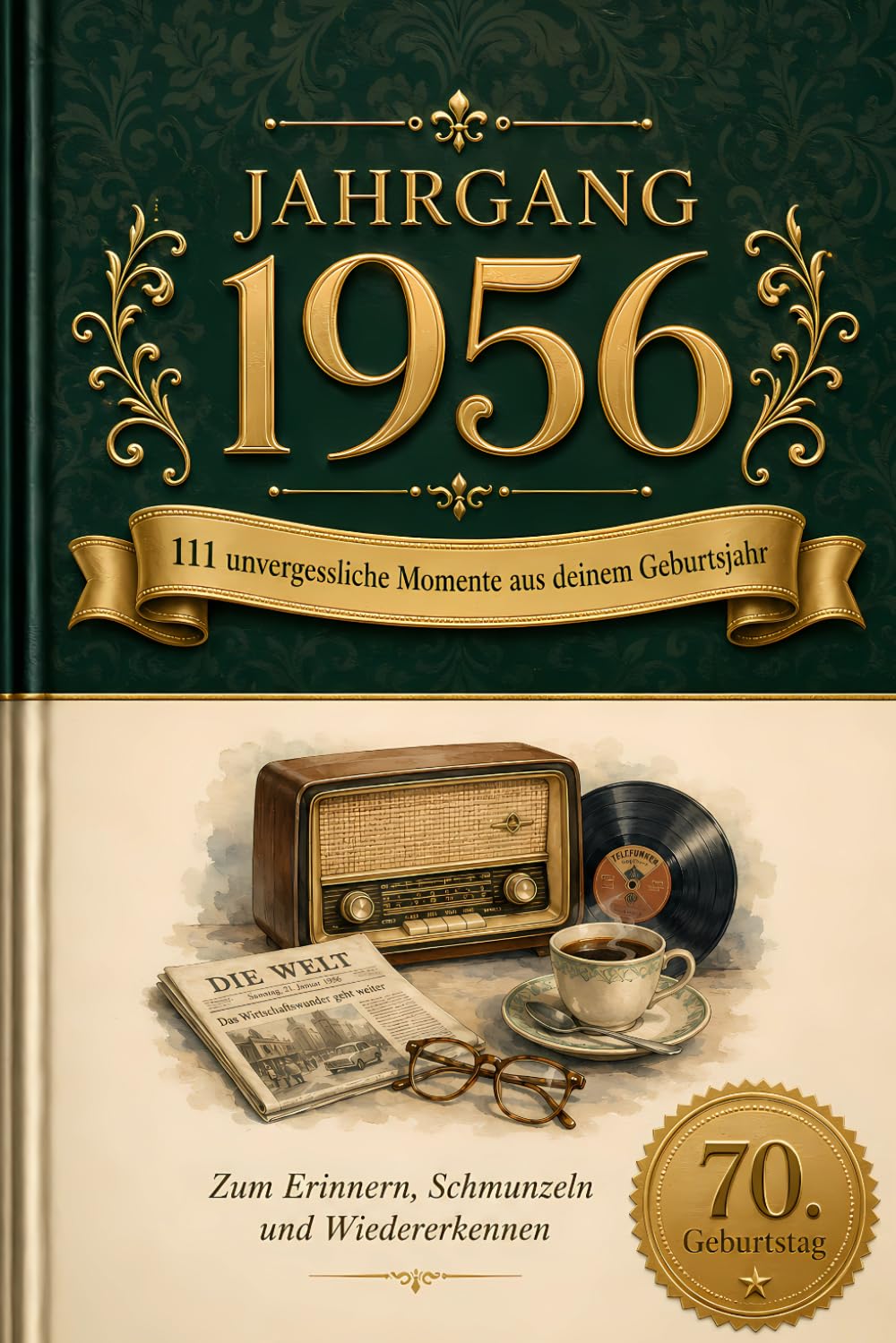 Jahrgang 1956: 111 unvergessliche Momente zum Erinnern, Schmunzeln und Wiedererkennen - Das besondere Geschenk zum Geburtstag - Eine Reise in dein Geburtsjahr