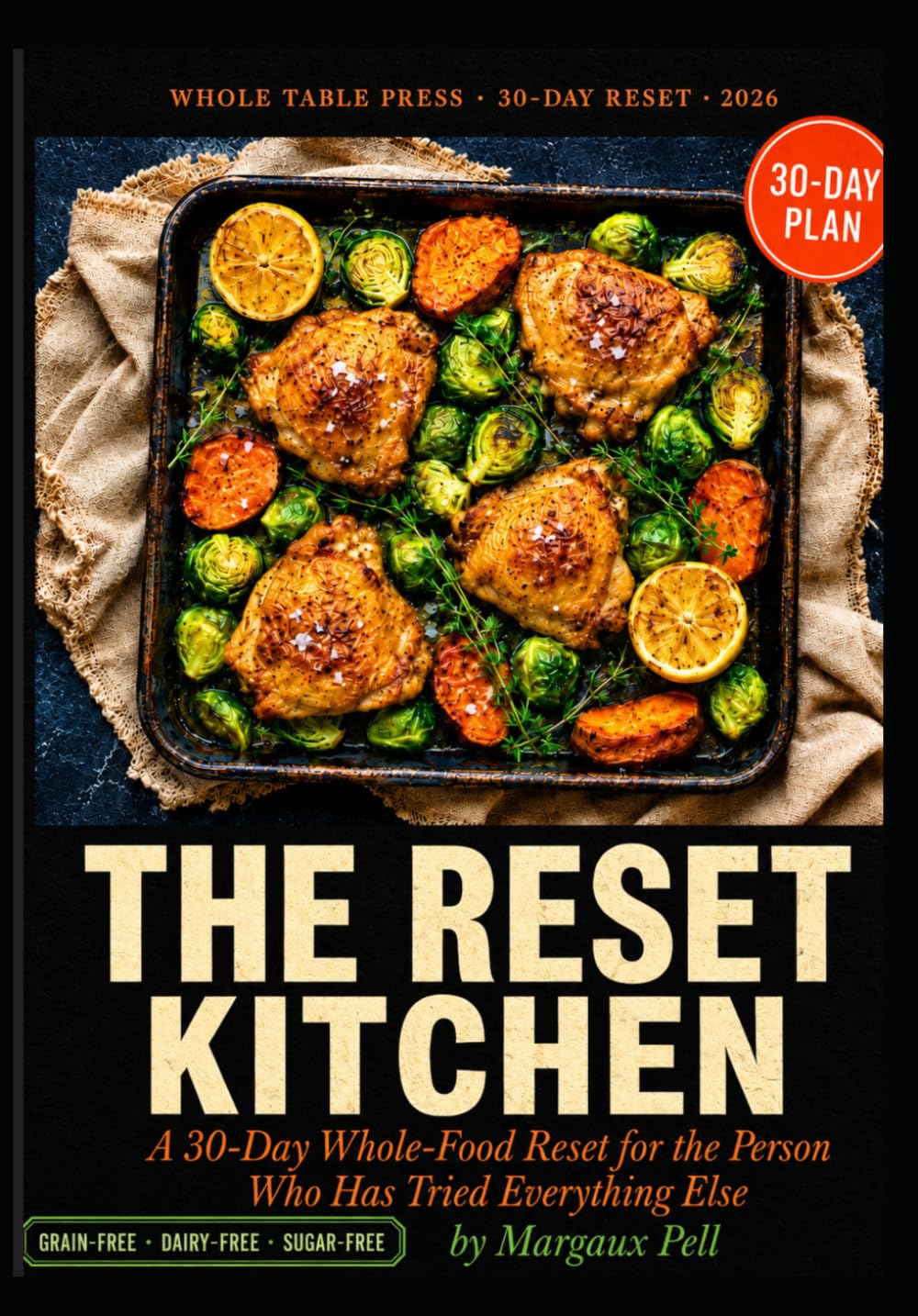 THE RESET KITCHEN: A 30-Day Whole-Food Reset for the Person Who Has Tried Everything Else