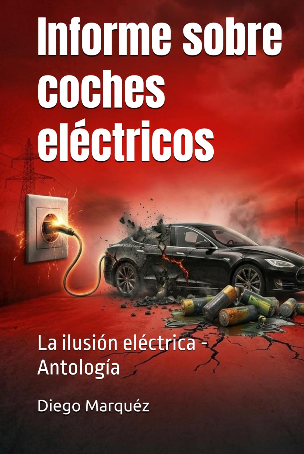 Informe sobre coches eléctricos: La ilusión eléctrica - Antología (El Reporte del Coche Eléctrico)