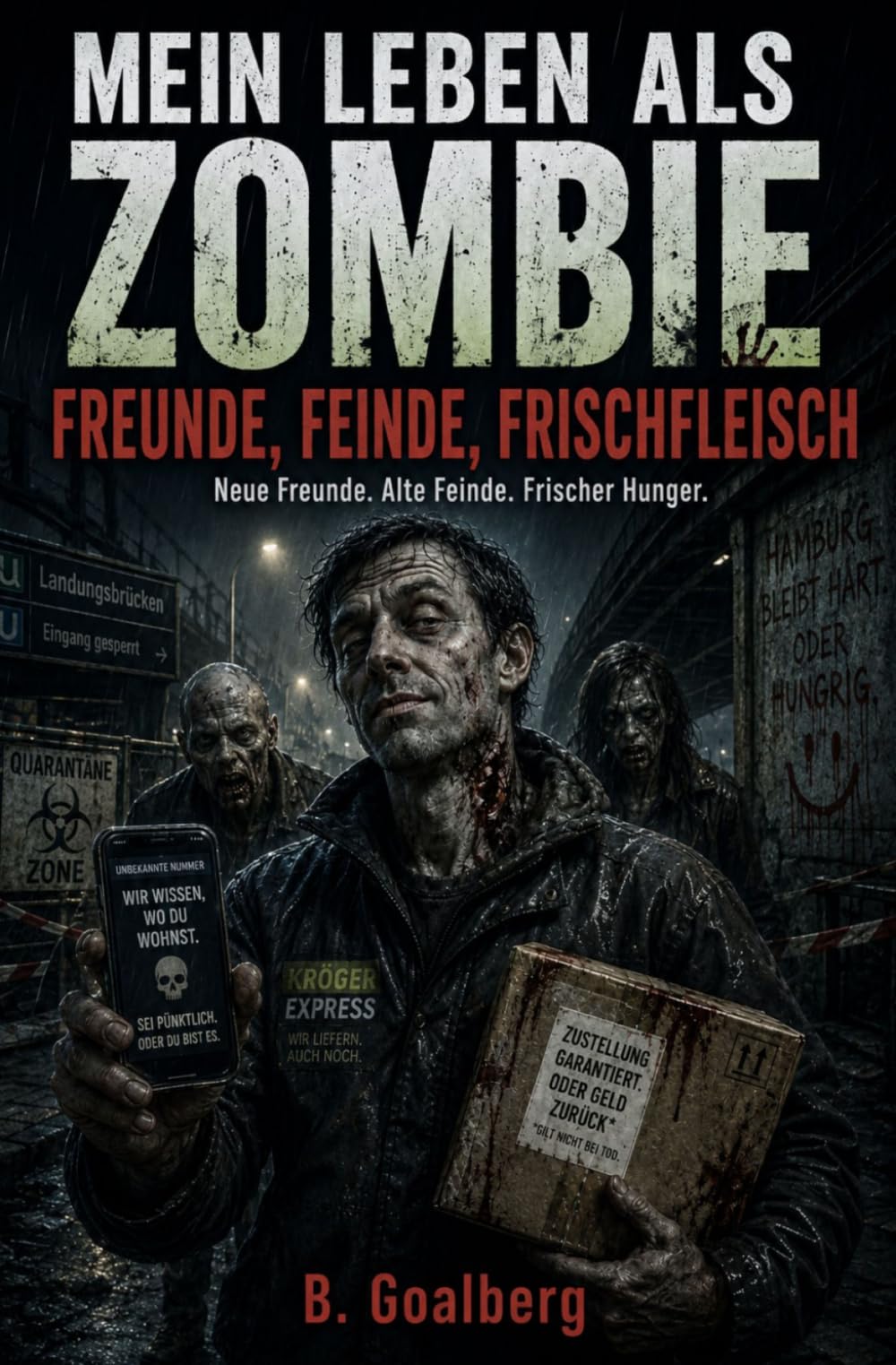 MEIN LEBEN ALS ZOMBIE – Freunde, Feinde, Frischfleisch: Ein schwarzhumoriger Zombie-Horror-Roman über Untote mit Resthirn