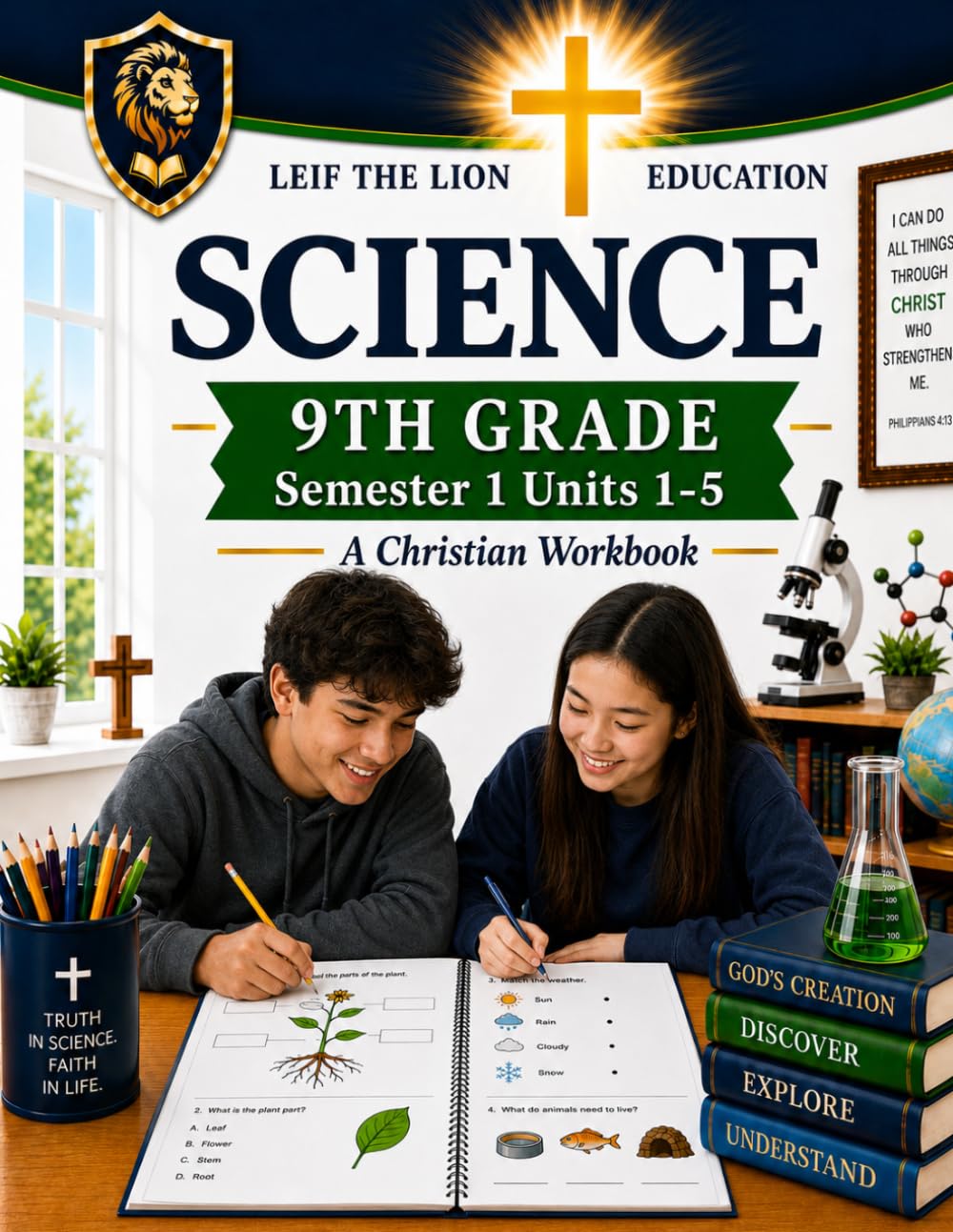 9th Grade Science - Semester 1 Units (1-5): A Christian Homeschool Workbook (Science Semesters Grades 3-12)