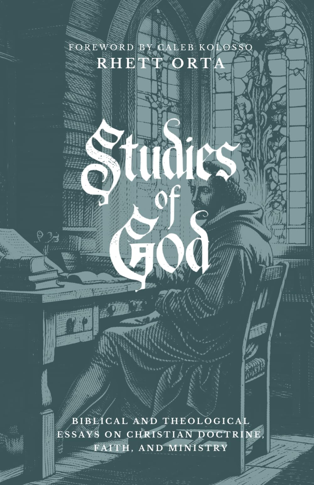 Studies of God: Biblical and Theological Essays on Christian Doctrine, Faith, and Ministry