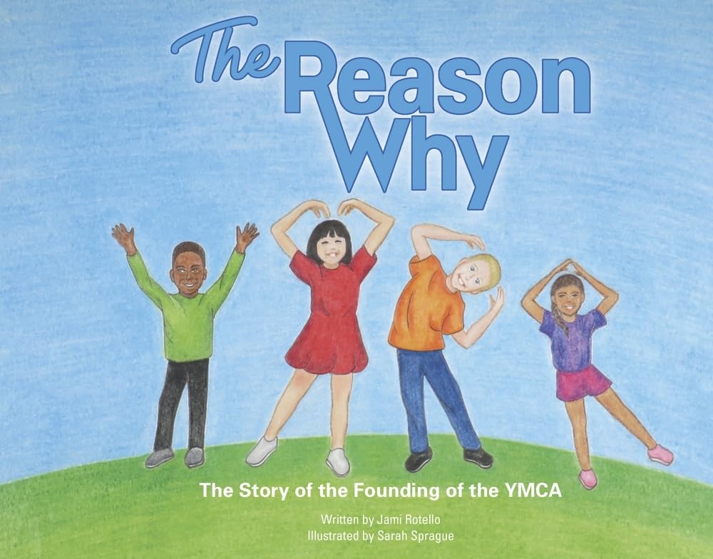 The Reason Why: The Story of the Founding of the YMCA