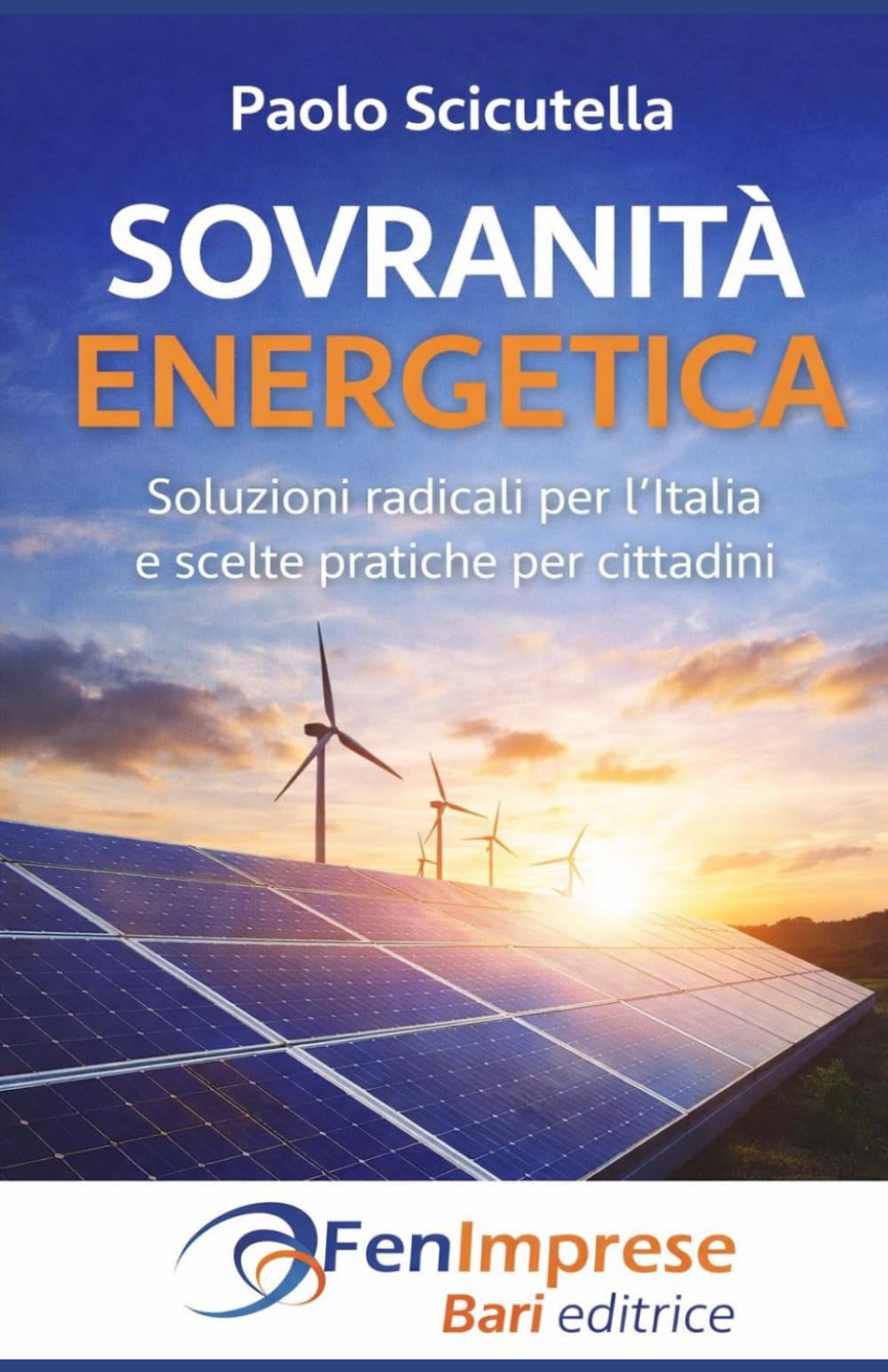 SOVRANITA' ENERGETICA: Soluzioni radicali per l'Italia e scelte pratiche per cittadini