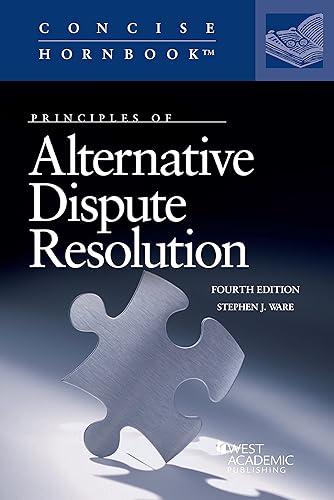 Principles of Alternative Dispute Resolution (Concise Hornbook Series)