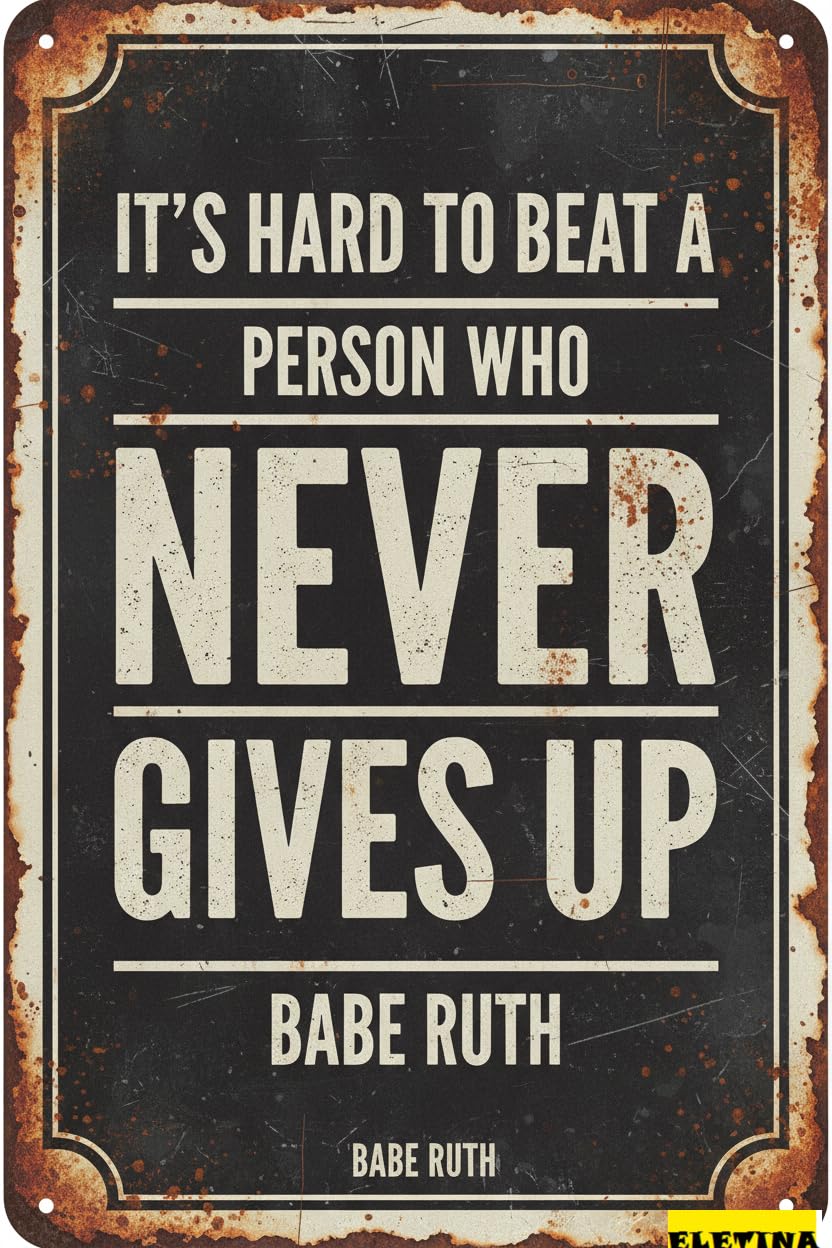 Vintage Metal Tin Sign Retro Babe Ruth Its Hard To Beat A Person Who Never Gives Up Motivational Teamwork Quotes Inspirational Quotation Positivity Support Art Poster Wall Decor Gift Easter 8x12 Inch