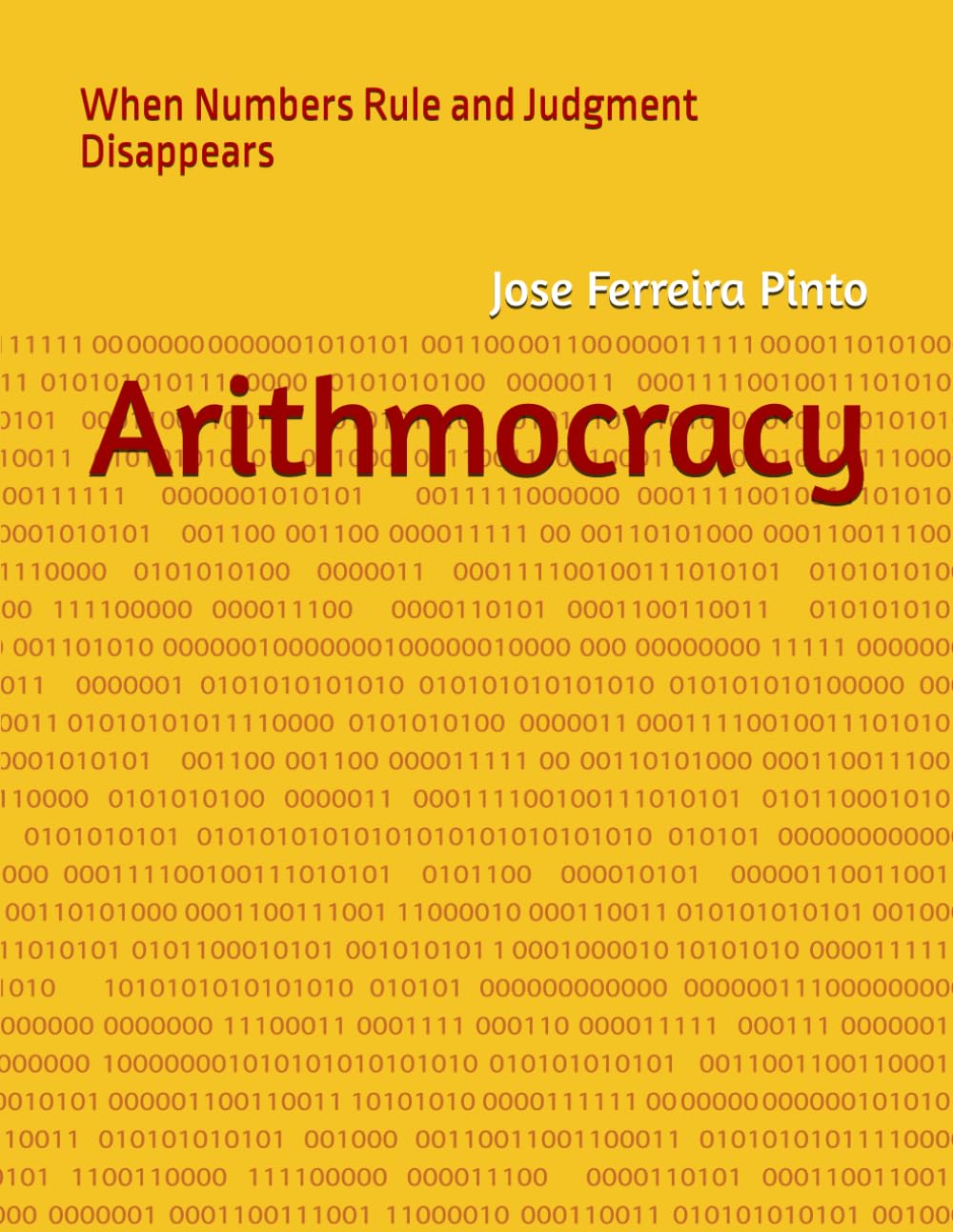 Arithmocracy: When Numbers Rule and Judgment Disappears