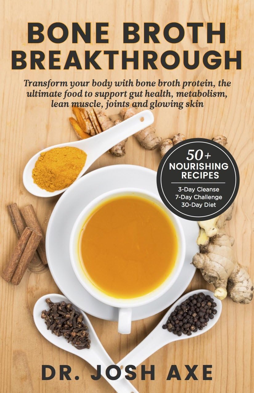 Bone Broth Breakthrough Recipe Book: Transform Your Body with Bone Broth Protein, the Ultimate Food to Support Gut Health, Metabolism, Lean Muscle, Joints and Glowing Skin Kindle Edition