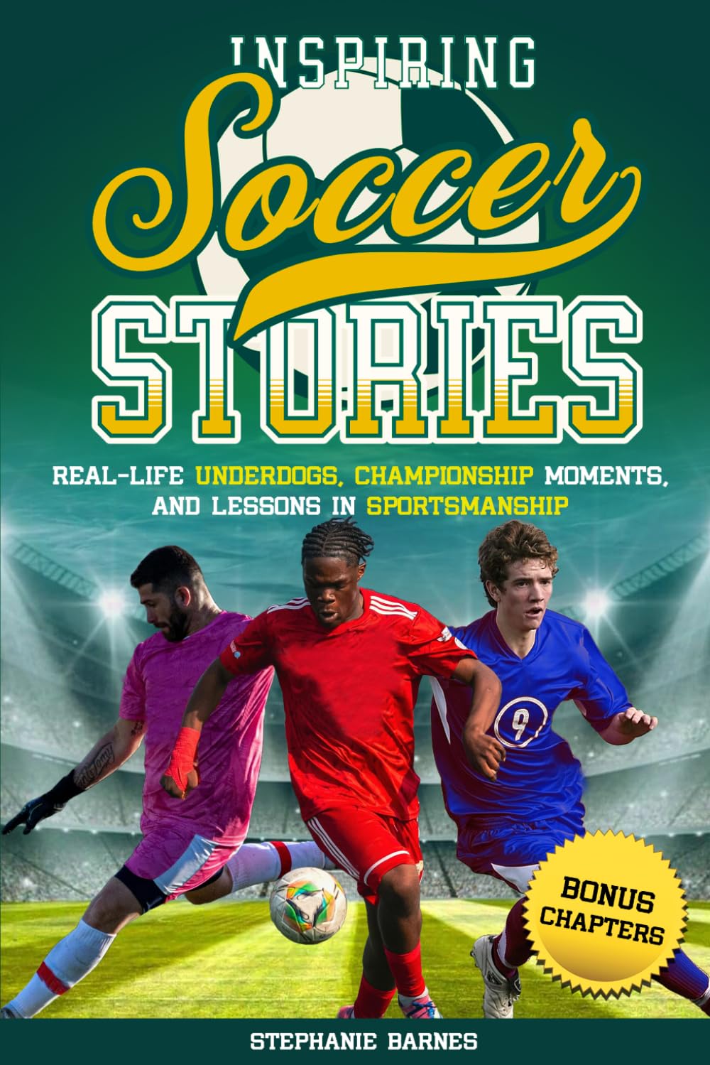 Inspiring Soccer Stories: Real-Life Underdogs, Champtionship Moments, and Lessons in Sportsmanship