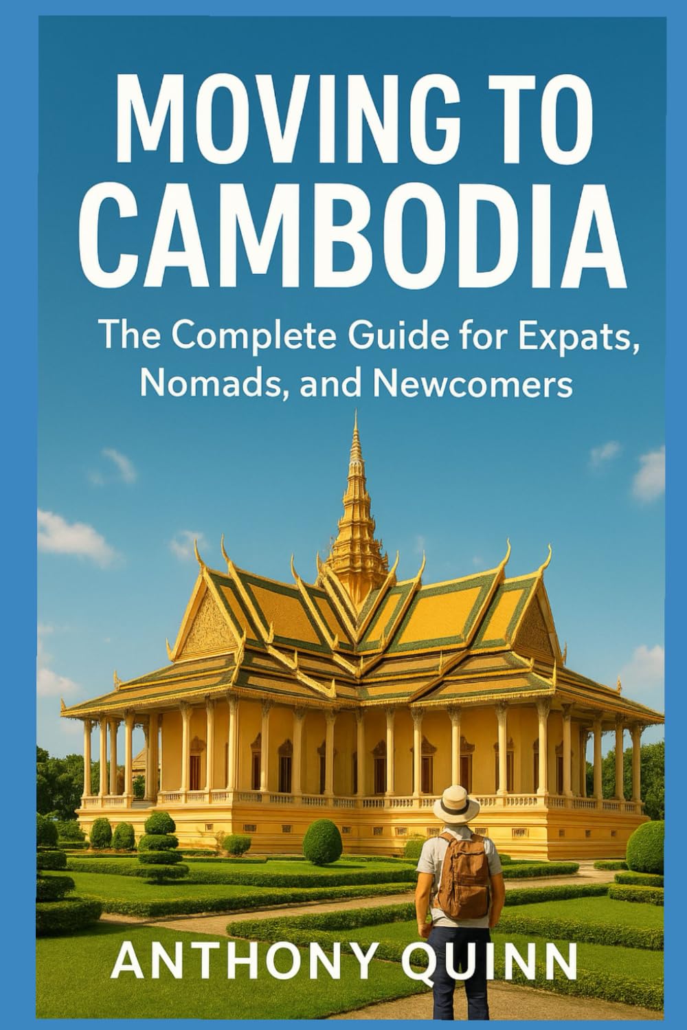 Moving to Cambodia – The Complete Guide for Expats, Nomads, and Newcomers