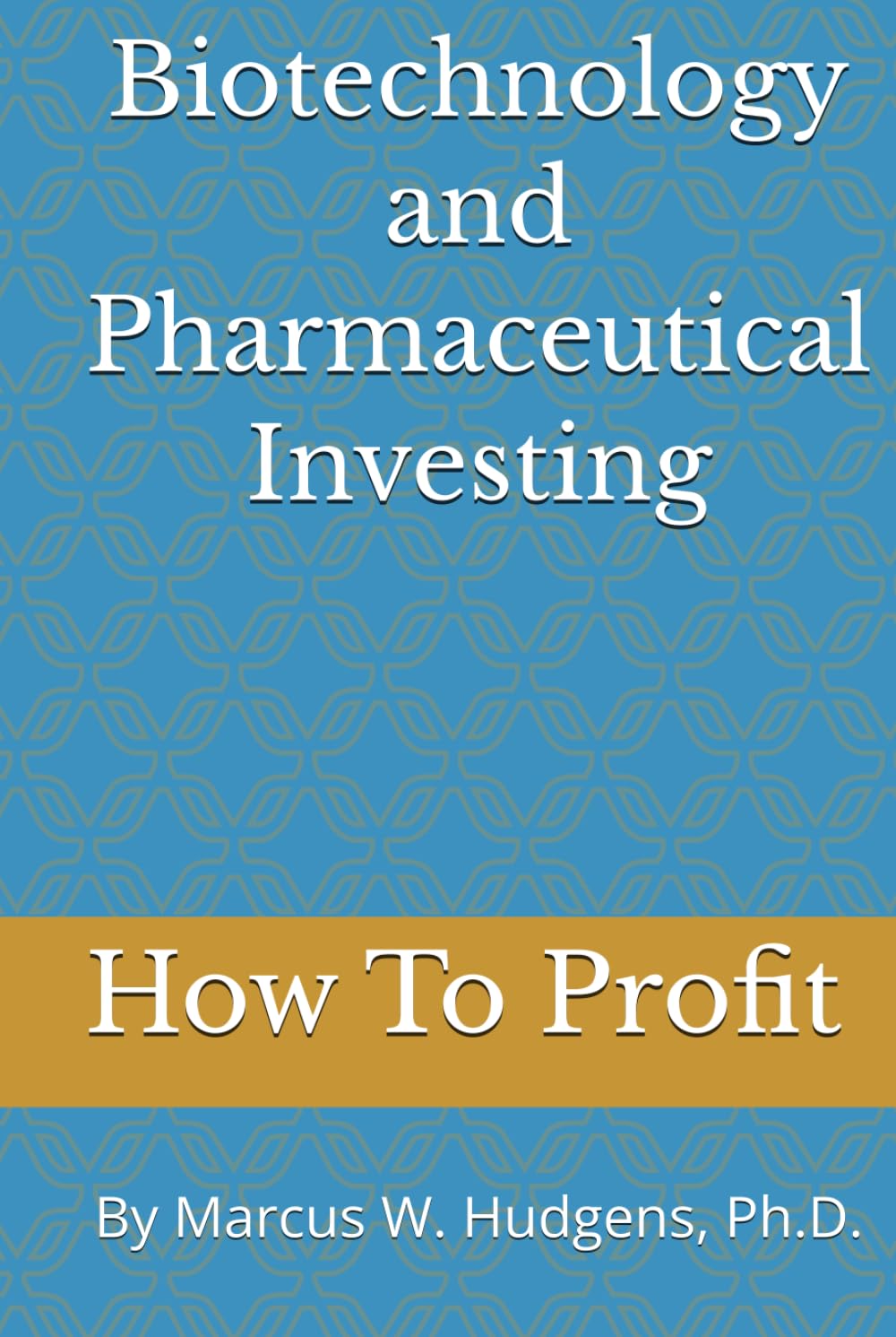 Biotechnology and Pharmaceutical Investing: Biotech & Pharmaceutical Stocks