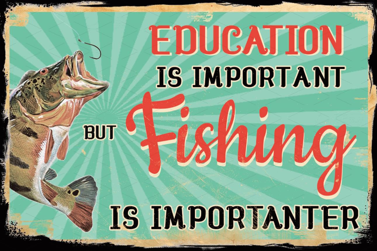 peiyeety Metal Tin Sign Education is Important But Fishing is Importanter Decorative Wall Art Vintage Funny Quote Print for Man Cave Garage Bedroom Living Room Farmhouse Home Decoration 6x8 Inch
