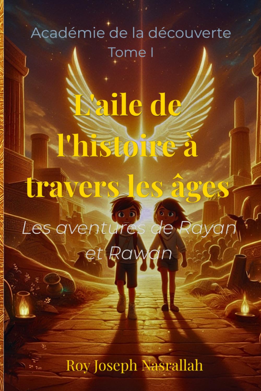 L'aile de l'histoire à travers les âges: Les aventures de Rayan et Rawan (Académie de la découverte)