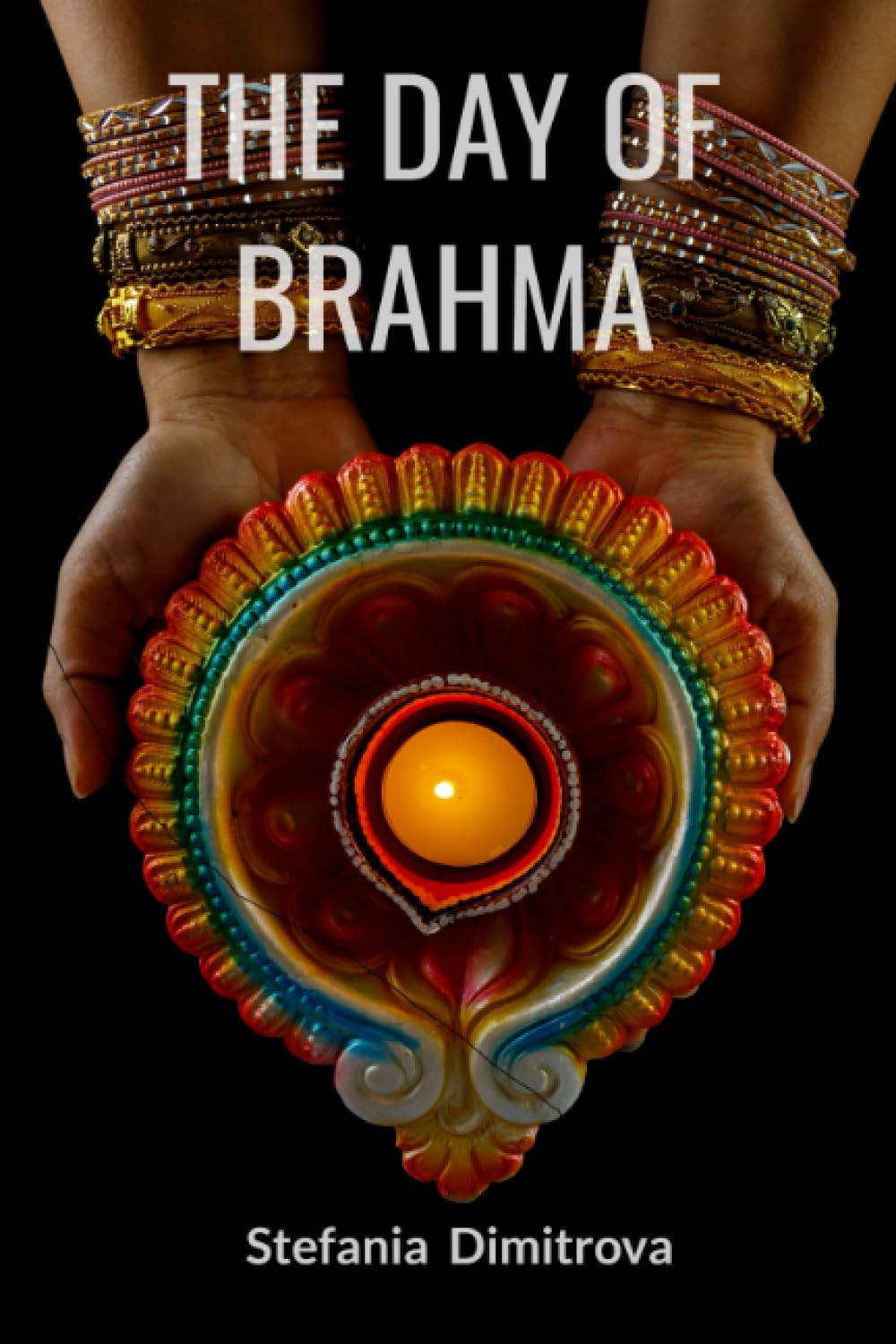The Day of Brahma:: The Myths of India - Epics of Human Destiny