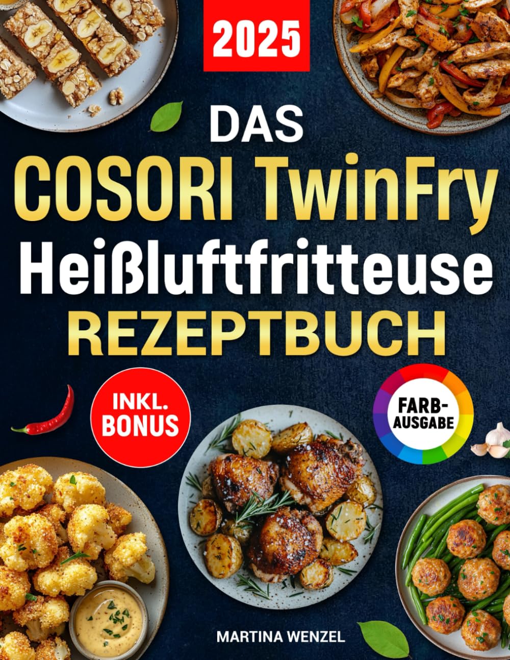 Das COSORI TwinFry Heißluftfritteuse Rezeptbuch: Schnelle, einfache und leckere Rezepte für Ihren Dual Blaze Airfryer mit 2 flexiblen Kammern | ideal auch für Familien | inkl. Nährwertangaben & Bonus