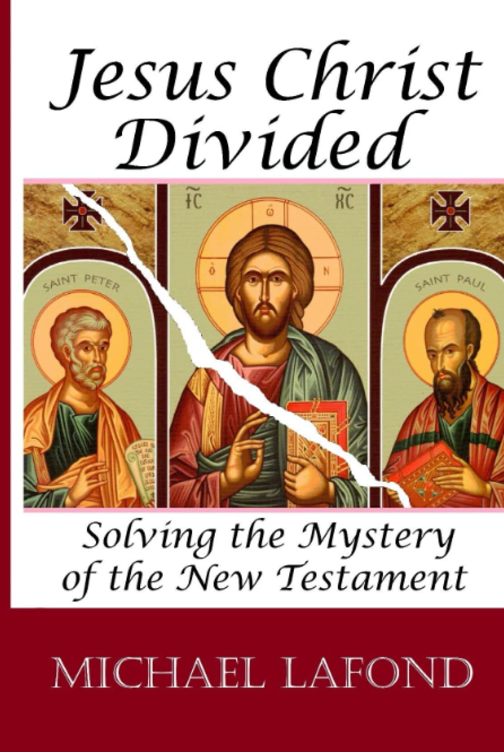 Jesus Christ Divided: Solving the Mystery of the New Testament