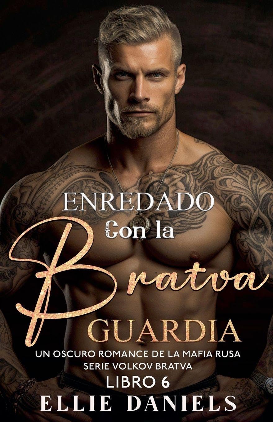 Enredado con la Bratva Guardia: Un Romance Oscuro de la Mafia Rusa: 5 (Serie Bratva de Volkov)