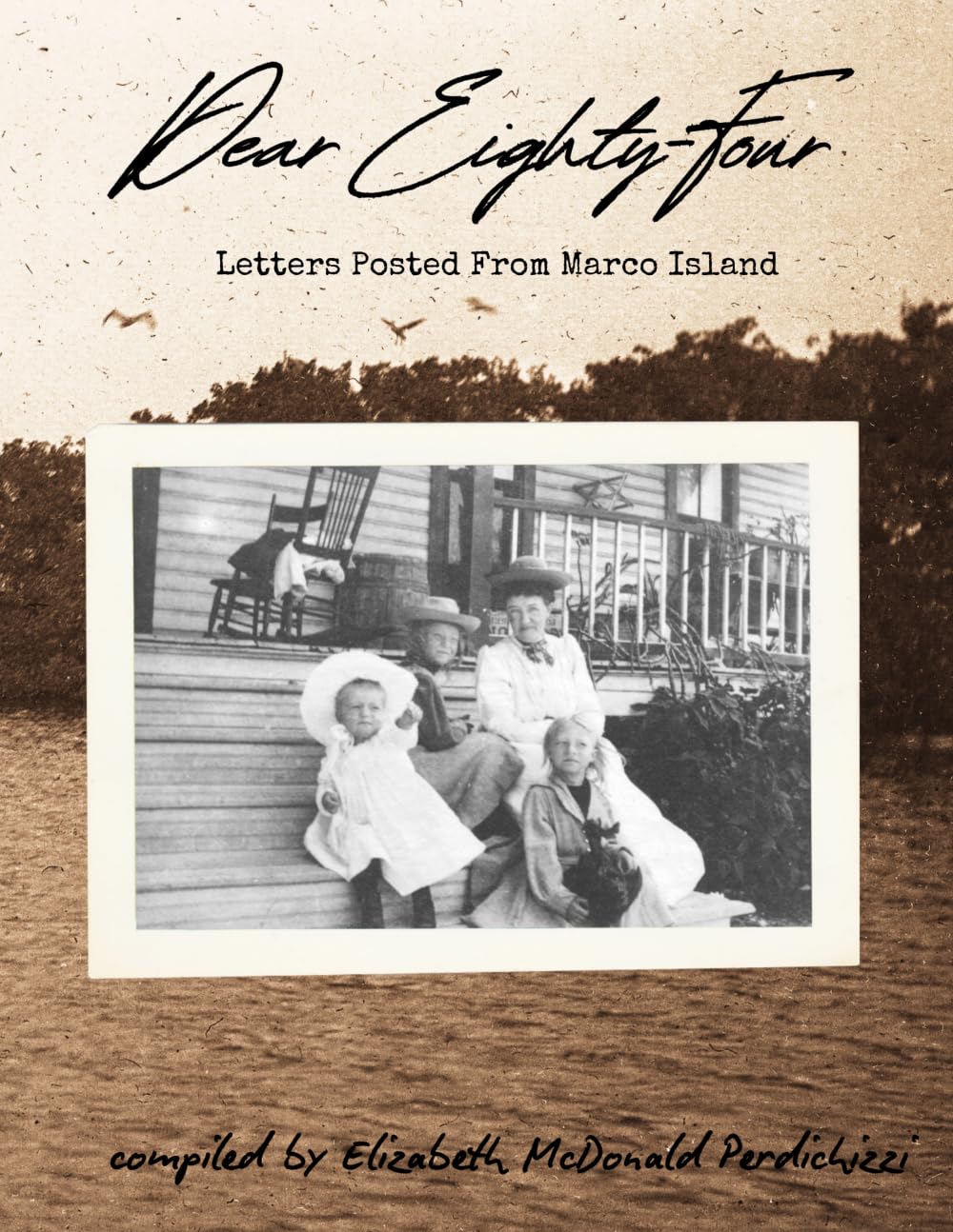 Dear Eighty-Four: Letters Posted From Marco Island